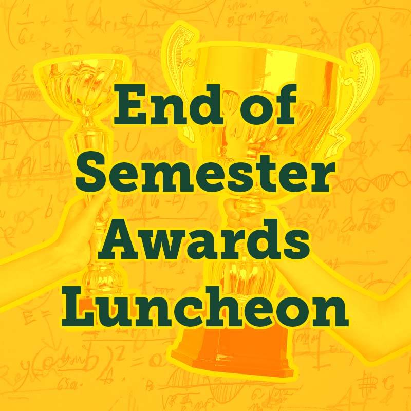 End of Semester Awards Luncheon Main Graphic